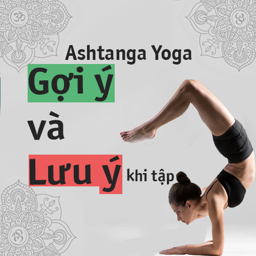 Lợi ích và những lưu ý khi tập Ashtanga Yoga